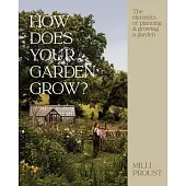 How Does Your Garden Grow?: The Elements of Planning and Growing a Garden