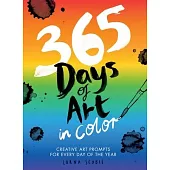 365 Days of Art in Color: Creative Art Prompts for Every Day of the Year