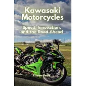 Kawasaki Motorcycles: Speed, Innovation, and the Road Ahead