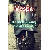 Vespa: The Timeless Journey of an Iconic Scooter