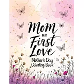 Mother’s Day Coloring Book: Inspirational and Motivational Quotes for Loving Celebrations, Beautiful Moments with Mom and a Gift of Mindful Relaxa