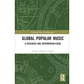 Global Popular Music A Research and Information Guide, 2-Volume Set