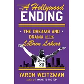 A Hollywood Ending: The Dreams and Drama of the Lebron Lakers