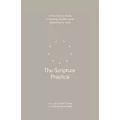 The Scripture Practice: A Four-Session Guide to Reading the Bible as an Apprentice to Jesus
