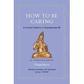 How to Be Caring: An Ancient Guide to a Compassionate Life