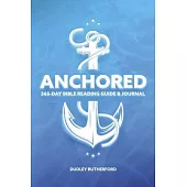 Anchored: 356-Day Bible Reading Guide & Journal