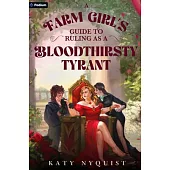A Farm Girl’s Guide to Ruling as a Bloodthirsty Tyrant: An Epic Fantasy Adventure