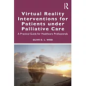 Virtual Reality Interventions for Patients Under Palliative Care: A Guide for Healthcare Professionals