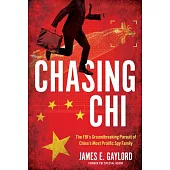 Chasing CHI: The Fbi’s Groundbreaking Pursuit of China’s Most Prolific Spy Family