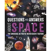 Questions and Answers about Space: The Universe as You’ve Never Seen It Before