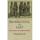 Reorienting the East: Jewish Travelers to the Medieval Muslim World