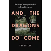 And the Dragons Do Come: Raising a Transgender Kid in Rural America