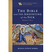 Bible and the Anointing of the Sick: Healing in Christ