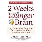 2 Weeks to a Younger Brain: An Innovative Program for a Better Memory and Sharper Mind Revised & Updated 2nd Edition