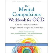 The Mental Compulsions Workbook for Ocd: CBT and Mindfulness Skills to Navigate Intrusive Thoughts and Mental Traps