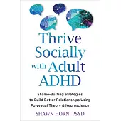The Adult ADHD Guide to Social Success: Shame-Free Strategies to Regulate Emotions, Communicate with Confidence, and Connect with Others