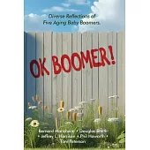 OK Boomer!: Diverse Reflections From Five Aging Baby Boomers