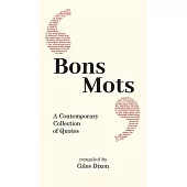 Bons Mots: A Contemporary Collection of Quotes