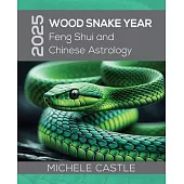 2025 Wood Snake Year: Feng Shui and Chinese Astrology