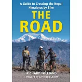 The Road: A Guide to Crossing the Nepal Himalayas by Bike