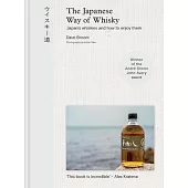 The Japanese Way of Whisky: Japan’s Whiskies and How to Enjoy Them
