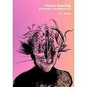 Fierce Dancing: Adventures in the Underground