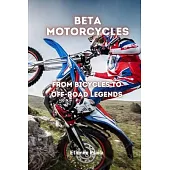 Beta Motorcycles: From Bicycles to Off-Road Legends