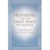 Preparing for the Great Waves of Change: How to Live in a Changing World