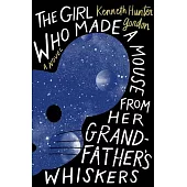 The Girl Who Made a Mouse from Her Grandfather’s Whiskers: A Novella