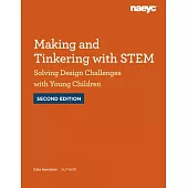 Making and Tinkering with Stem: Solving Design Challenges with Young Children, Second Edition
