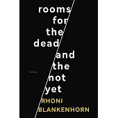 Rooms for the Dead and the Not Yet
