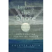 Leaving the Shore: Experiencing Poetry as Prayer