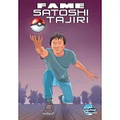 Fame: Satoshi Tajiri: Creator of Pokemon
