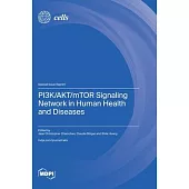 PI3K/AKT/mTOR Signaling Network in Human Health and Diseases
