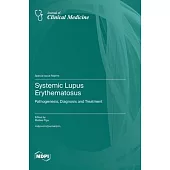 Systemic Lupus Erythematosus: Pathogenesis, Diagnosis and Treatment