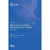 Molecular and Cellular Mechanisms of Cancers: Glioblastoma