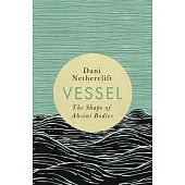 Vessel: The Shape of Absent Bodies