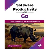 Software Productivity with Go: Learning Golang for real-world development (English Edition)