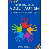 Understanding Adult Autism: A Guide for Individuals and Caregivers