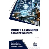 Robot Learning: Basic Principles
