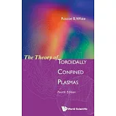 Theory of Toroidally Confined Plasmas, the (Fourth Edition)