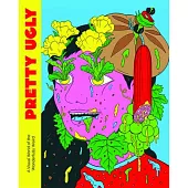 Pretty Ugly: A Visual World of the Wonderfully Weird