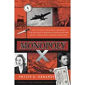 Monopoly X: How Top-Secret World War II Operations Used the Game of Monopoly to Help Allied POWs Escape, Conceal Spies, and Send Secret Codes