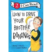 How to Drive Your Brother Bananas