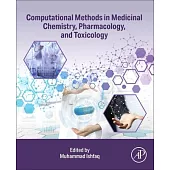 Computational Methods in Medicinal Chemistry, Pharmacology, and Toxicology
