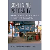 Screening Precarity: Hindi Cinema and Neoliberal Crisis in Twenty-First Century India