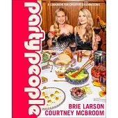 Party People: Recipes for Creative Celebrations with the Ones You Love