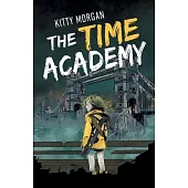 The Time Academy: A Dystopian Time Travel Epic for Middle Grade Readers