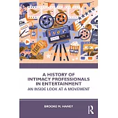 A History of Intimacy Professionals in Entertainment: An Inside Look at a Movement