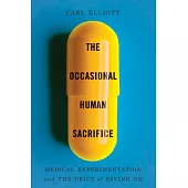 The Occasional Human Sacrifice: Medical Experimentation and the Price of Saying No